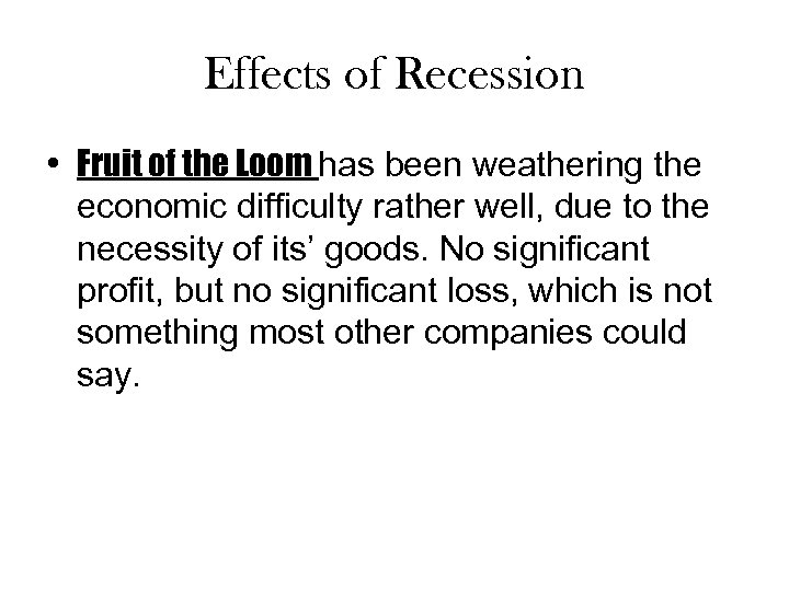 Effects of Recession • Fruit of the Loom has been weathering the economic difficulty