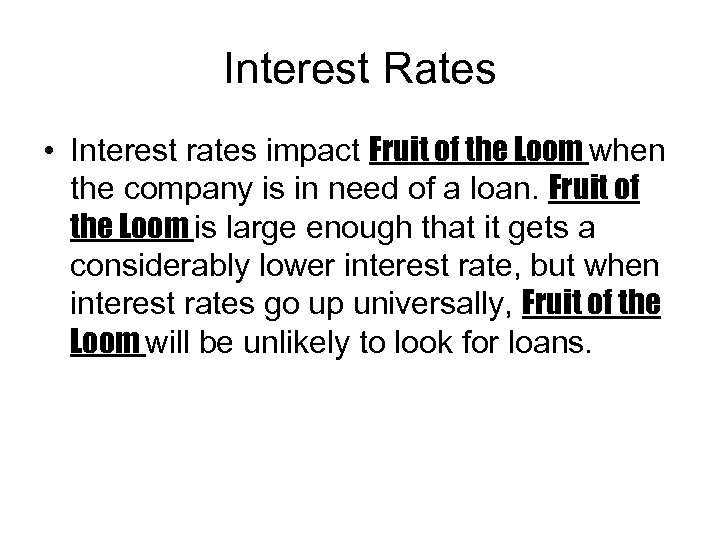 Interest Rates • Interest rates impact Fruit of the Loom when the company is