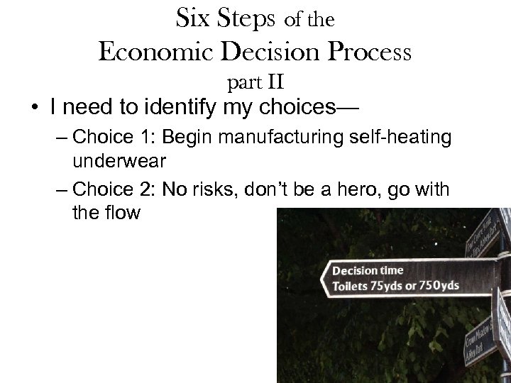 Six Steps of the Economic Decision Process part II • I need to identify