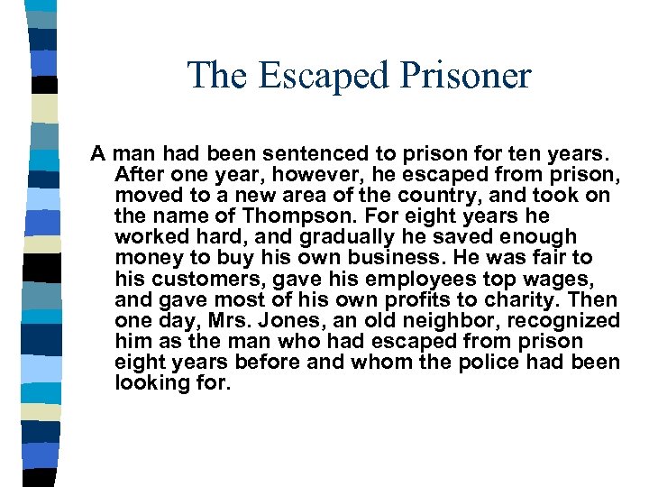 The Escaped Prisoner A man had been sentenced to prison for ten years. After
