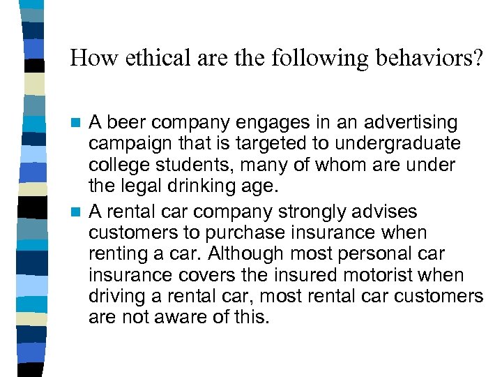 How ethical are the following behaviors? A beer company engages in an advertising campaign