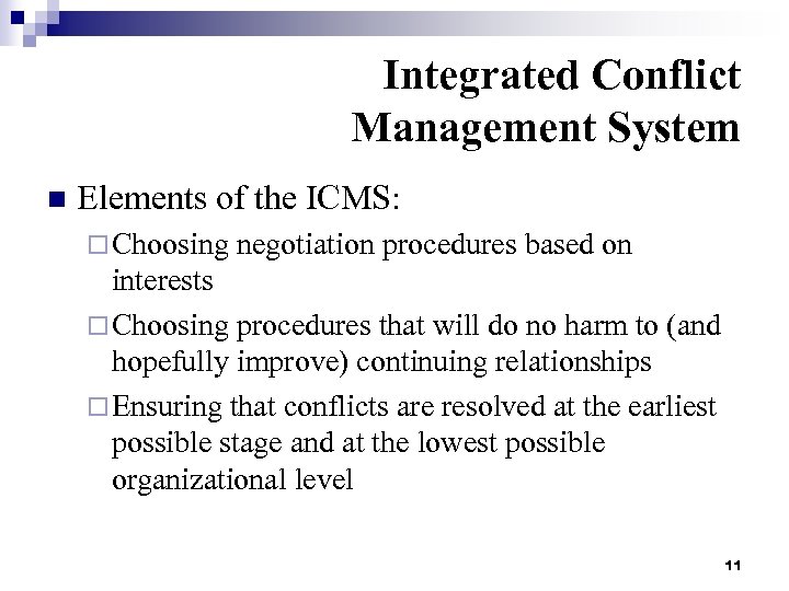 Integrated Conflict Management System n Elements of the ICMS: ¨ Choosing negotiation procedures based