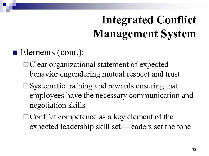 Integrated Conflict Management System n Elements (cont. ): ¨ Clear organizational statement of expected