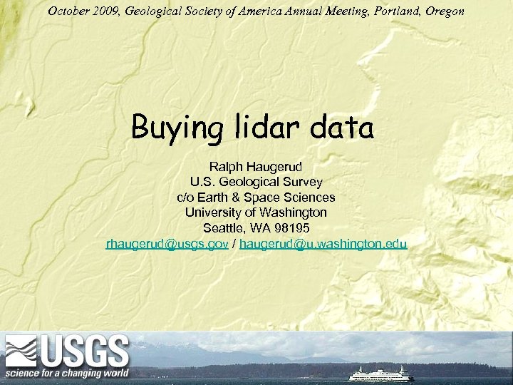 October 2009, Geological Society of America Annual Meeting, Portland, Oregon Buying lidar data Ralph