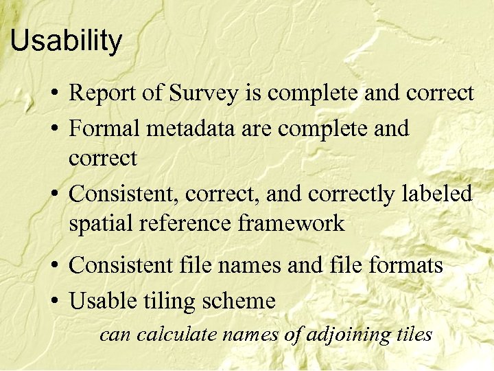 Usability • Report of Survey is complete and correct • Formal metadata are complete