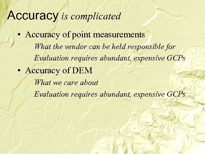 Accuracy is complicated • Accuracy of point measurements What the vendor can be held
