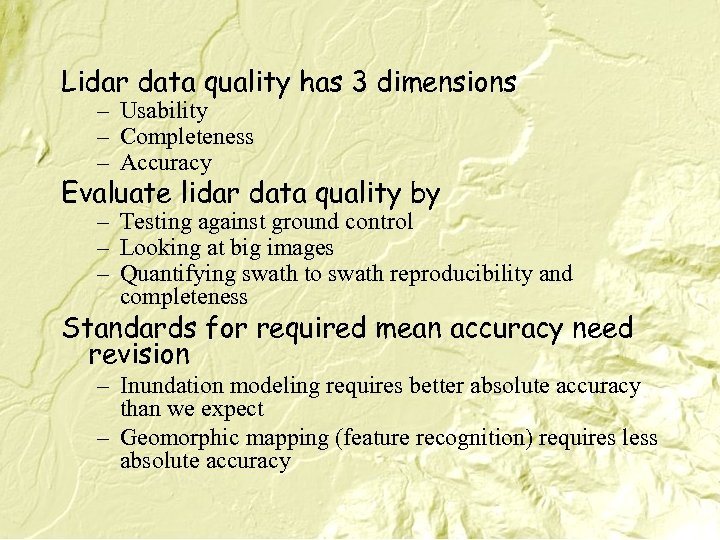 Lidar data quality has 3 dimensions – Usability – Completeness – Accuracy Evaluate lidar