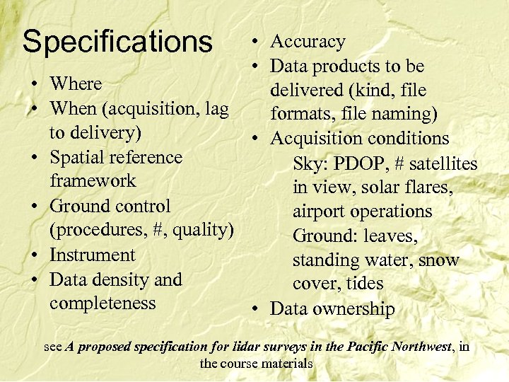 Specifications • • Accuracy • Data products to be Where delivered (kind, file When