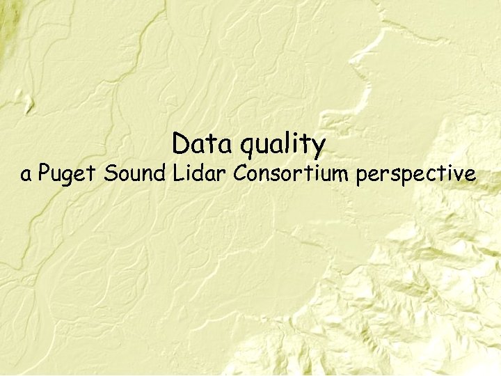 Data quality a Puget Sound Lidar Consortium perspective 