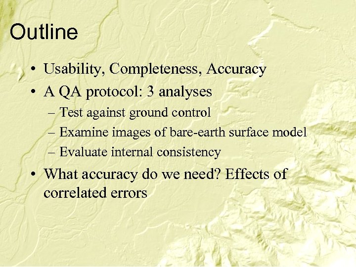 Outline • Usability, Completeness, Accuracy • A QA protocol: 3 analyses – Test against