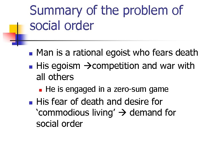 Summary of the problem of social order n n Man is a rational egoist