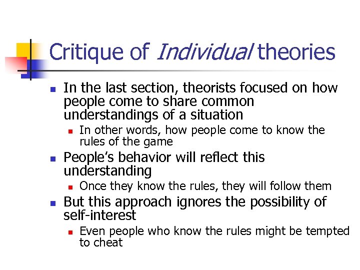 Critique of Individual theories n In the last section, theorists focused on how people