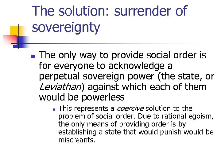 The solution: surrender of sovereignty n The only way to provide social order is