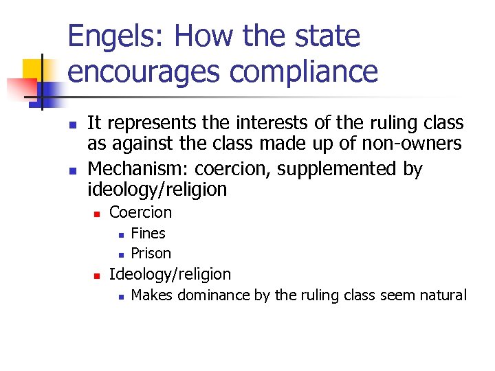 Engels: How the state encourages compliance n n It represents the interests of the