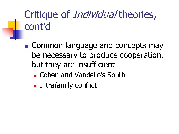 Critique of Individual theories, cont’d n Common language and concepts may be necessary to