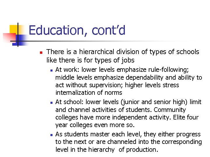 Education, cont’d n There is a hierarchical division of types of schools like there