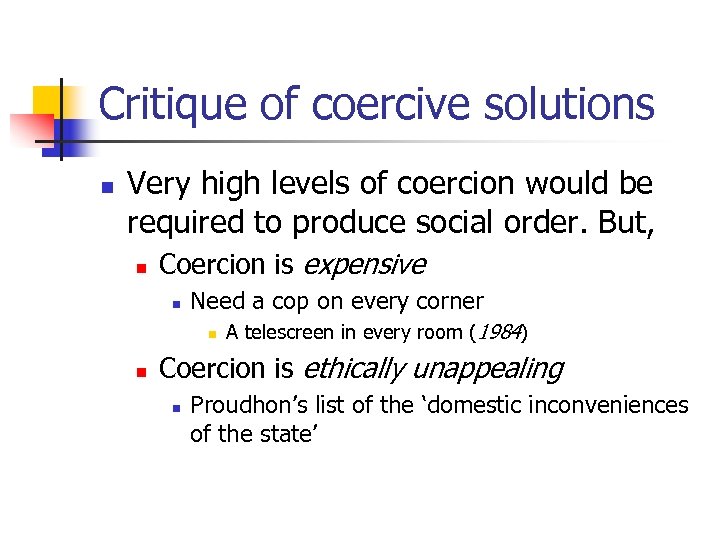 Critique of coercive solutions n Very high levels of coercion would be required to