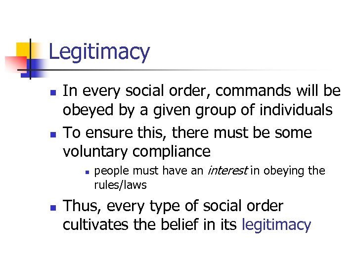 Legitimacy n n In every social order, commands will be obeyed by a given