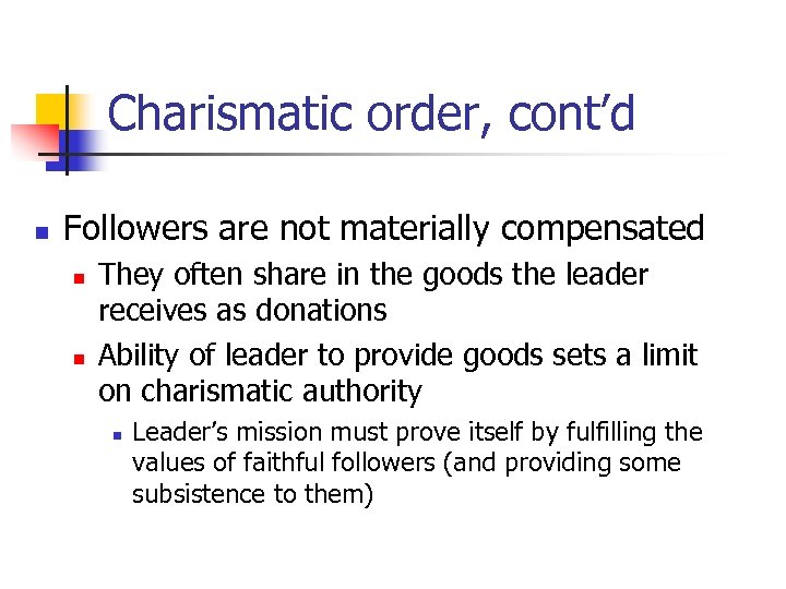 Charismatic order, cont’d n Followers are not materially compensated n n They often share