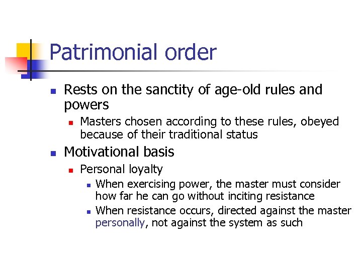 Patrimonial order n Rests on the sanctity of age-old rules and powers n n