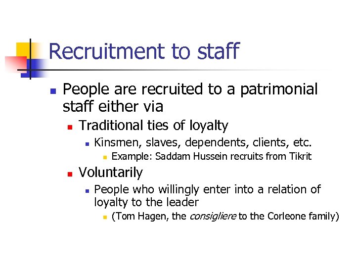 Recruitment to staff n People are recruited to a patrimonial staff either via n