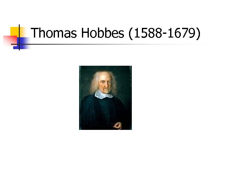 Thomas Hobbes (1588 -1679) 