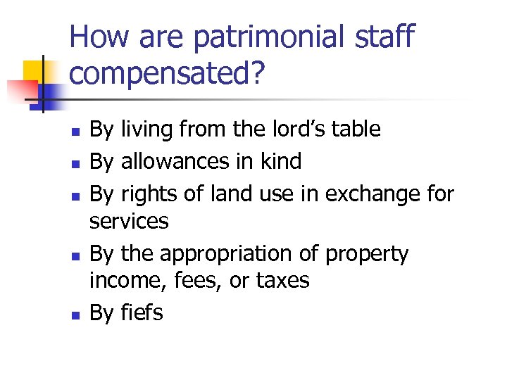 How are patrimonial staff compensated? n n n By living from the lord’s table
