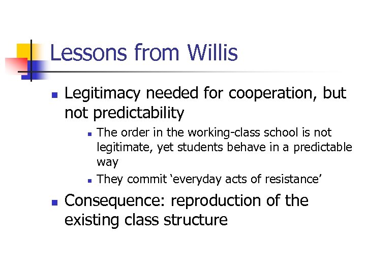 Lessons from Willis n Legitimacy needed for cooperation, but not predictability n n n