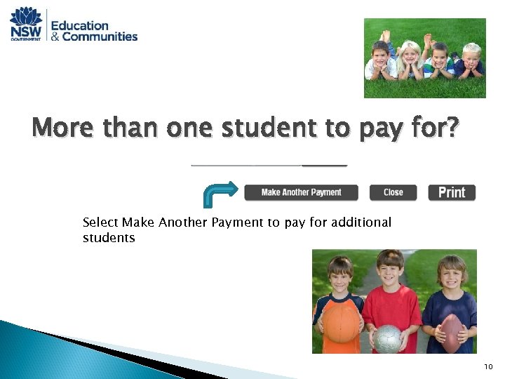 More than one student to pay for? Select Make Another Payment to pay for