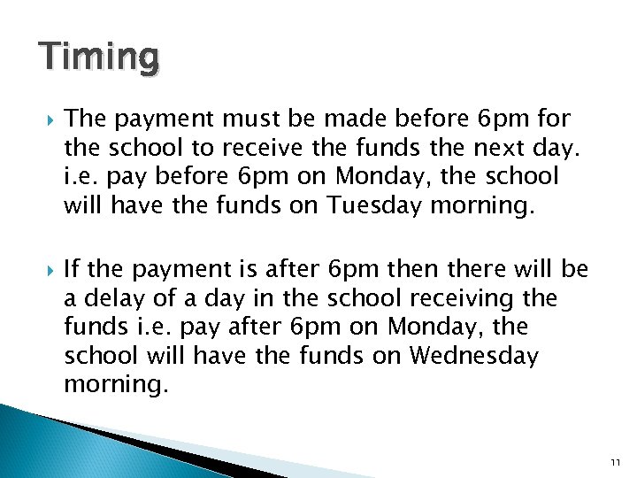Timing The payment must be made before 6 pm for the school to receive