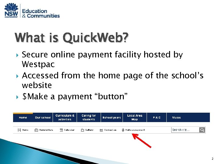 What is Quick. Web? Secure online payment facility hosted by Westpac Accessed from the