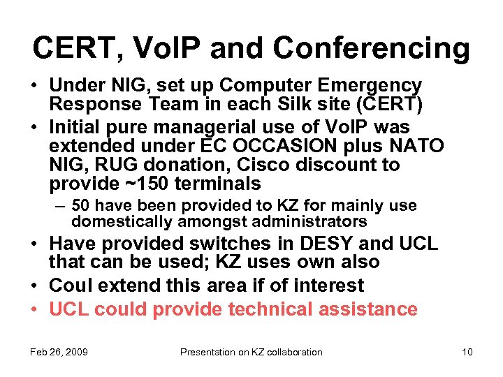 CERT, Vo. IP and Conferencing • Under NIG, set up Computer Emergency Response Team