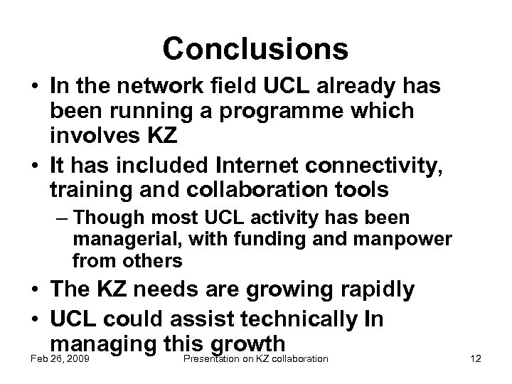 Conclusions • In the network field UCL already has been running a programme which