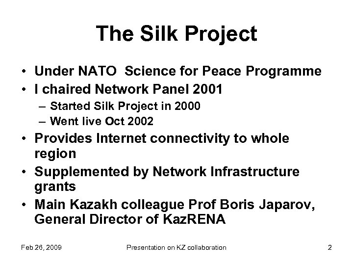 The Silk Project • Under NATO Science for Peace Programme • I chaired Network