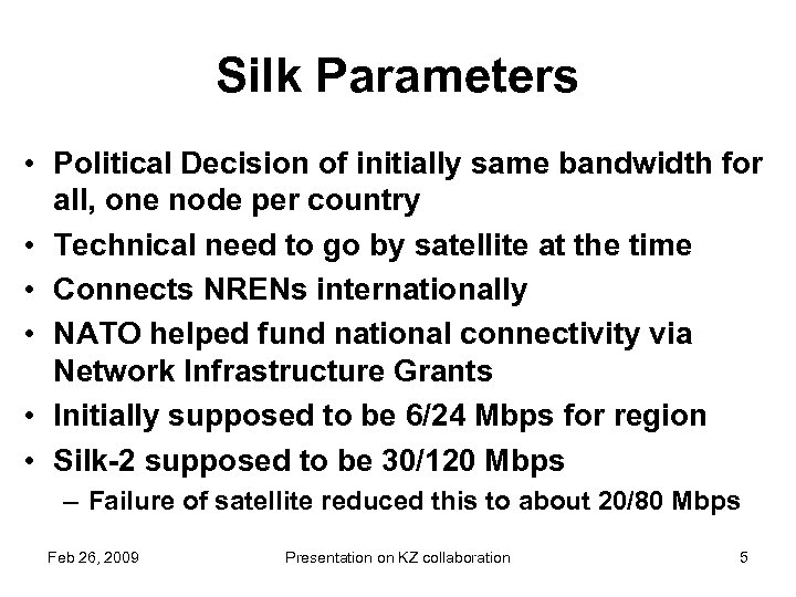 Silk Parameters • Political Decision of initially same bandwidth for all, one node per