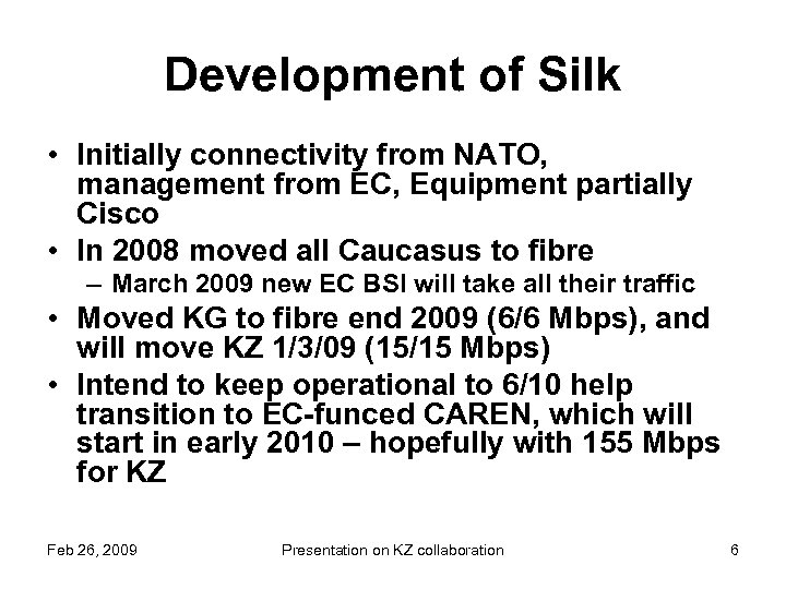 Development of Silk • Initially connectivity from NATO, management from EC, Equipment partially Cisco