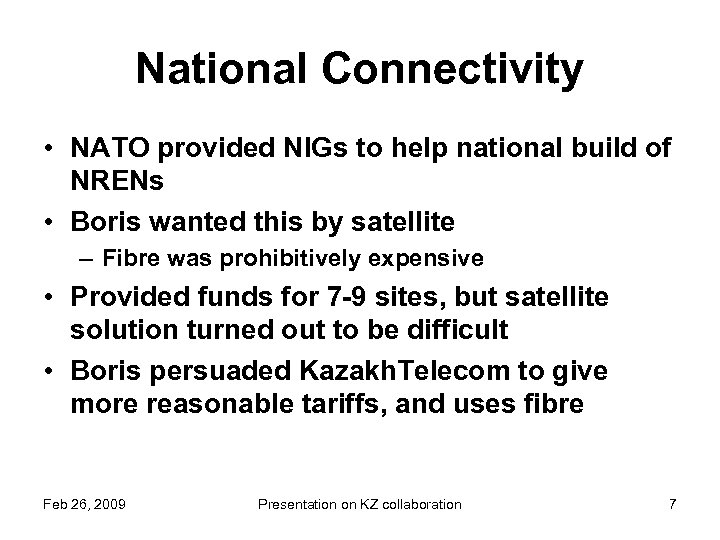 National Connectivity • NATO provided NIGs to help national build of NRENs • Boris