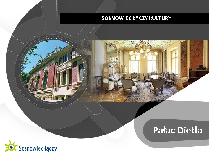 SOSNOWIEC ŁĄCZY KULTURY | KULTUROWE CENTRUM RÓŻNORODNOŚCI Pałac Dietla 