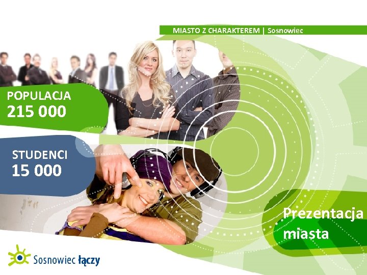 MIASTO Z CHARAKTEREM | Sosnowiec POPULACJA 215 000 STUDENCI 15 000 Prezentacja miasta 