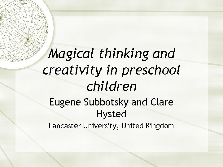 Magical thinking and creativity in preschool children Eugene Subbotsky and Clare Hysted Lancaster University,