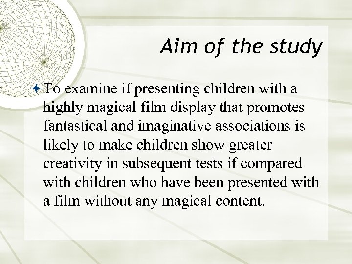 Aim of the study To examine if presenting children with a highly magical film