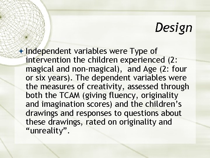 Design Independent variables were Type of intervention the children experienced (2: magical and non-magical),