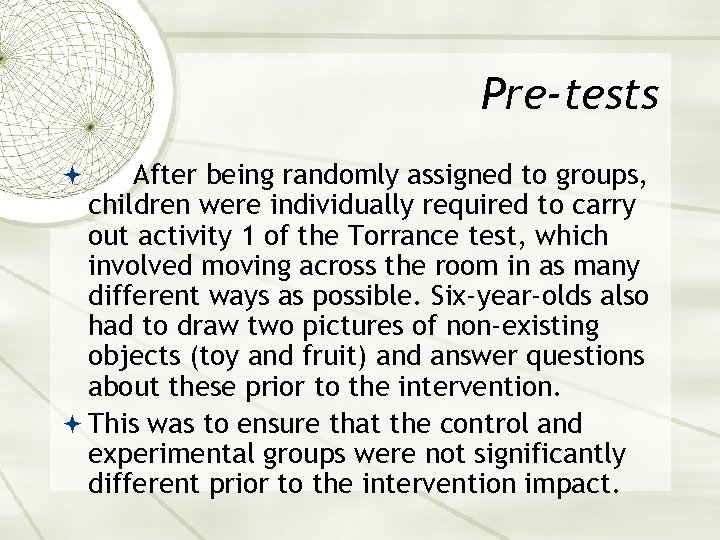 Pre-tests After being randomly assigned to groups, children were individually required to carry out