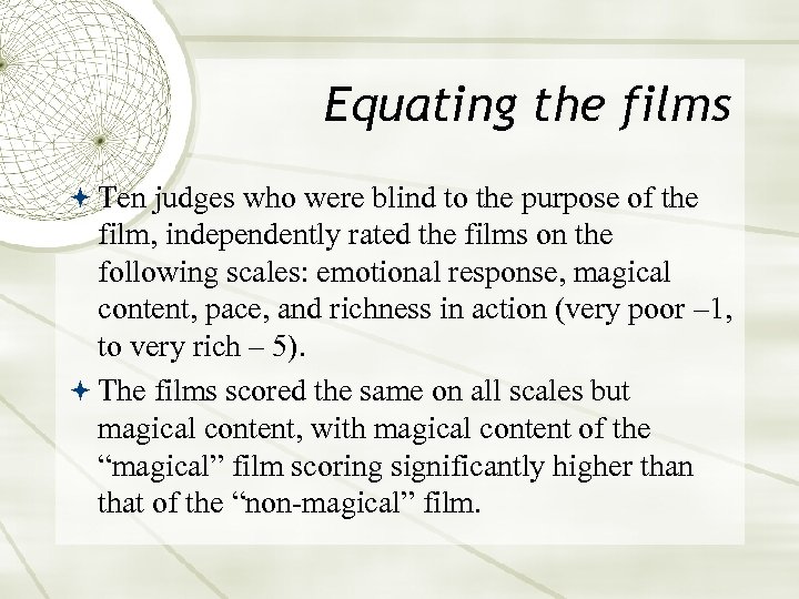 Equating the films Ten judges who were blind to the purpose of the film,