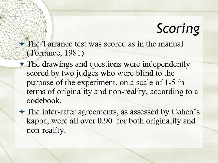 Scoring The Torrance test was scored as in the manual (Torrance, 1981) The drawings