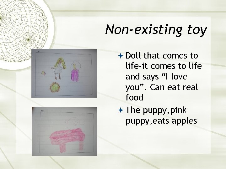 Non-existing toy Doll that comes to life-it comes to life and says “I love