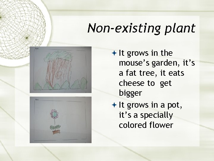 Non-existing plant It grows in the mouse’s garden, it’s a fat tree, it eats