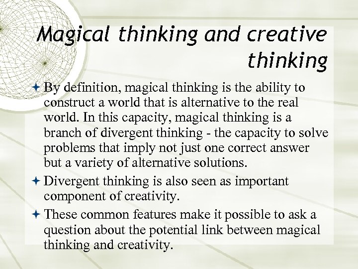 Magical thinking and creative thinking By definition, magical thinking is the ability to construct