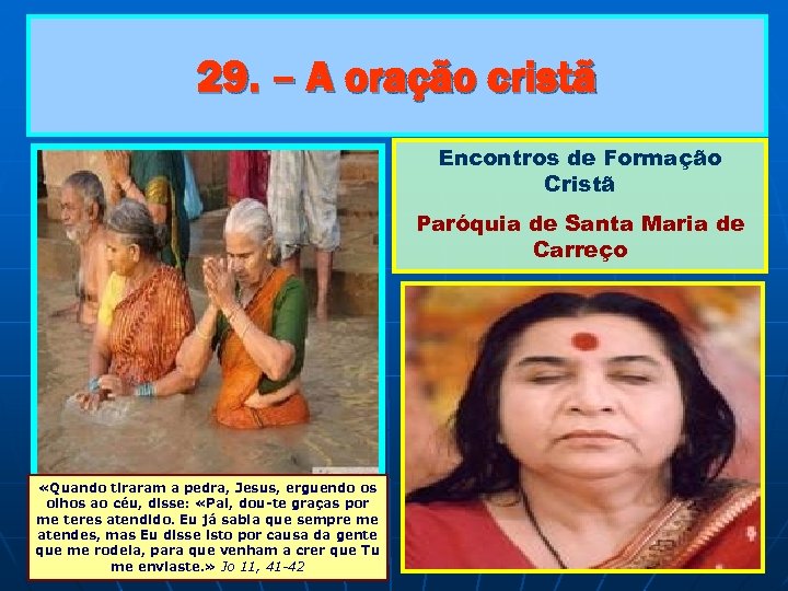 29. – A oração cristã Encontros de Formação Cristã Paróquia de Santa Maria de