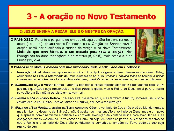 3 - A oração no Novo Testamento 2) JESUS ENSINA A REZAR: ELE É